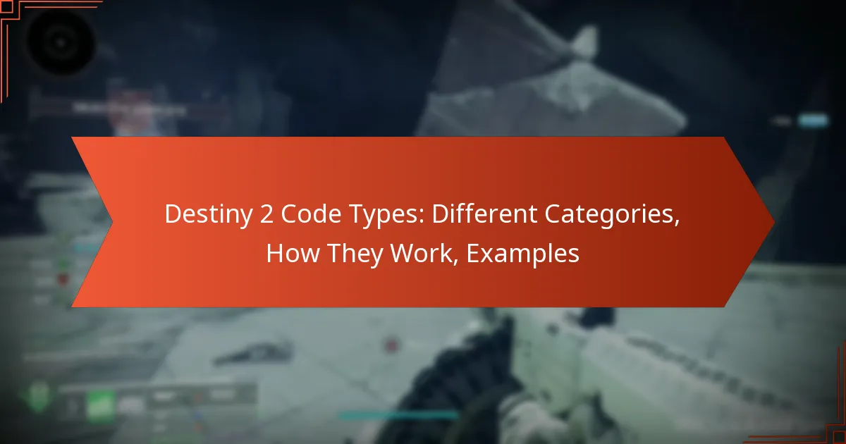 Destiny 2 Code Types: Different Categories, How They Work, Examples