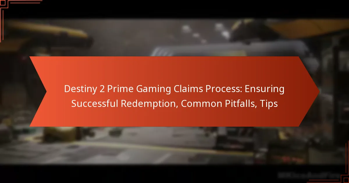 Destiny 2 Prime Gaming Claims Process: Ensuring Successful Redemption, Common Pitfalls, Tips