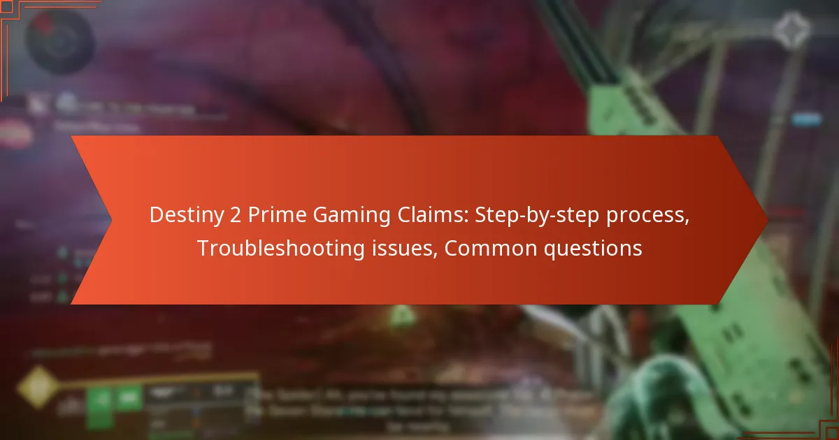 Destiny 2 Prime Gaming Claims: Step-by-step process, Troubleshooting issues, Common questions