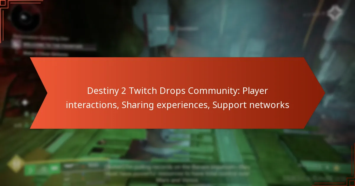 Destiny 2 Twitch Drops Community: Player interactions, Sharing experiences, Support networks