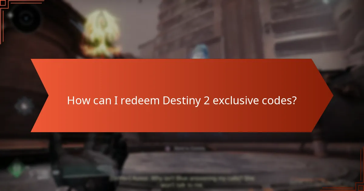 How can I redeem Destiny 2 exclusive codes?