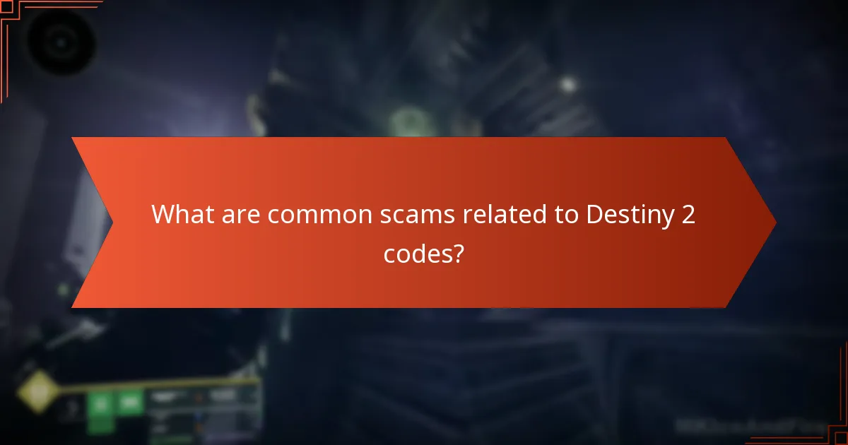 What are common scams related to Destiny 2 codes?