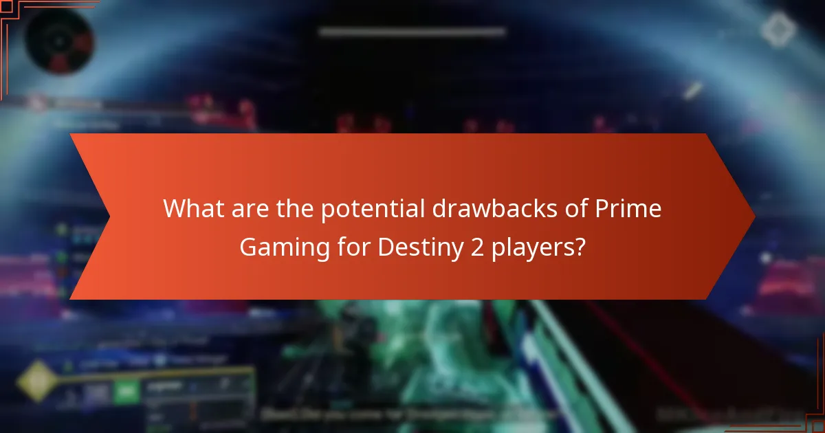 What are the potential drawbacks of Prime Gaming for Destiny 2 players?